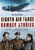 Eighth Air Force Bomber Stories by McLACHLAN, Ian